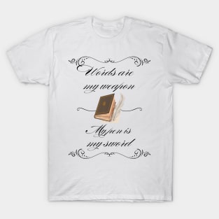 Calligraphy Shirt - Words are my weapon and the pen is my sword! T-Shirt